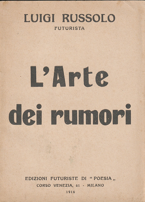 Photo Credits: Russolo, Luigi: L’arte dei rumori